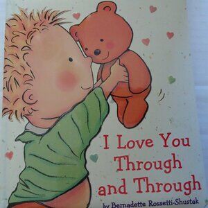I Love You Through and Through - by Bernadette Rossetti-Shustak 2005 Children's